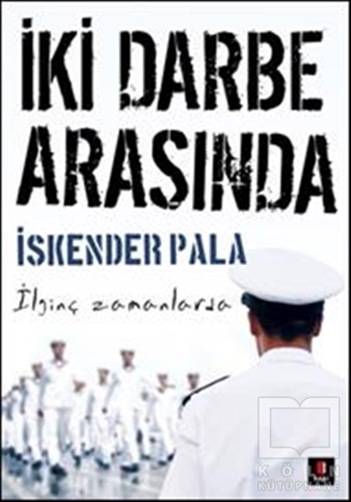 İskender PalaAnı - Mektup - Günlükİki Darbe Arasında