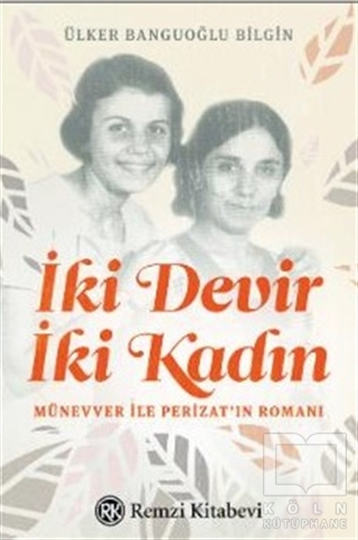 Ülker Banguoğlu BilginRomanİki Devir İki Kadın