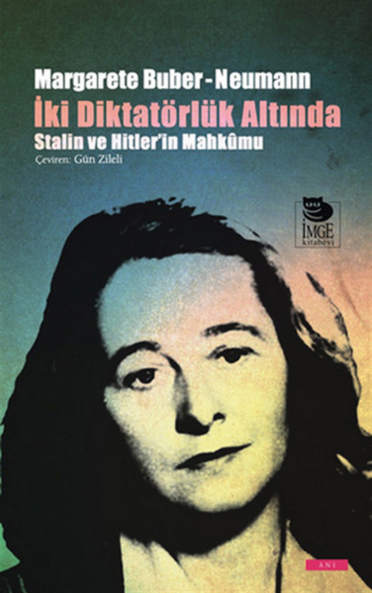 Margarete Buber-NeumannDünya Günlükİki Diktatörlük Hakkında - Stalin ve Hitler'in Mahkumu