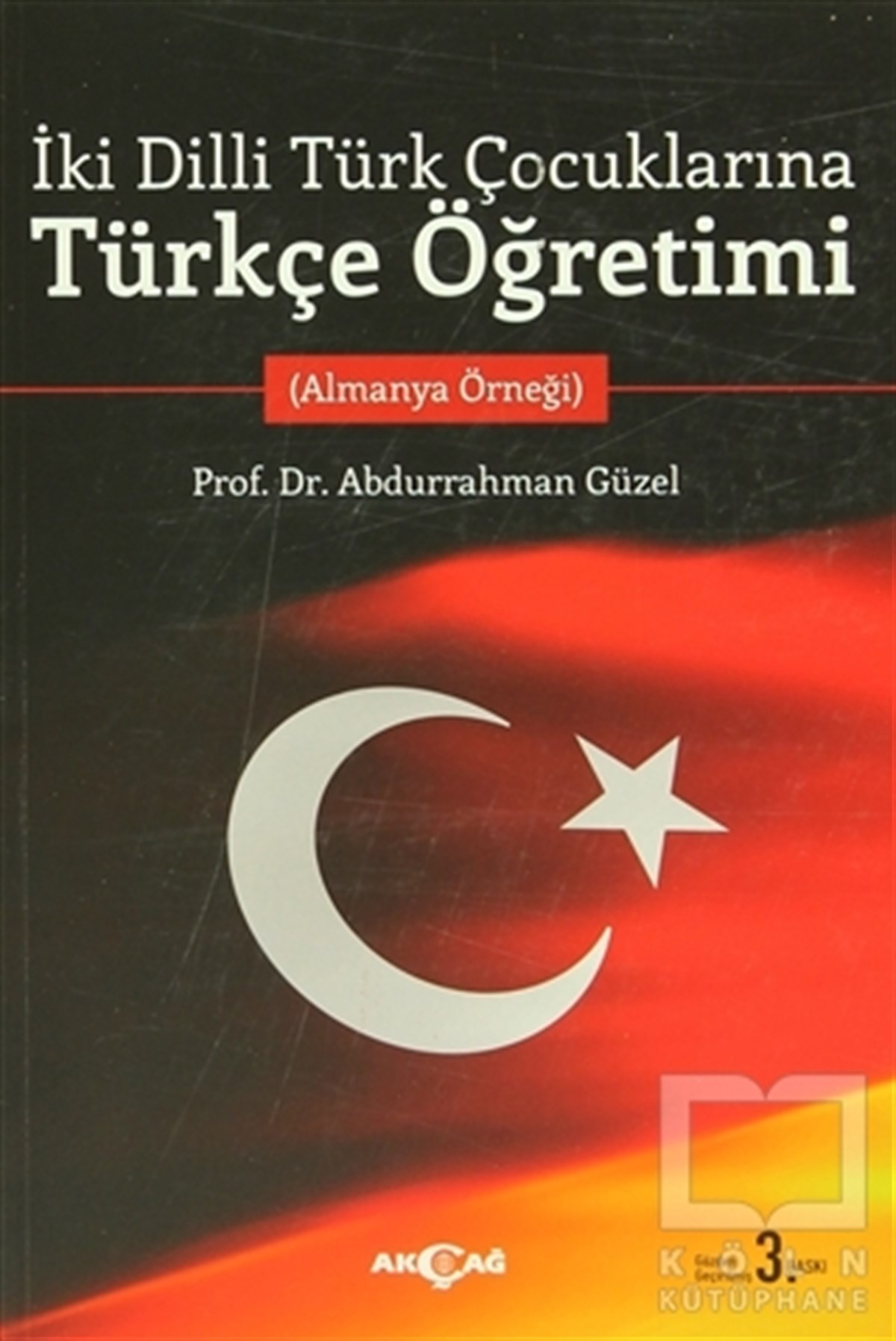 Abdurrahman GüzelGenel Konularİki Dilli Türk Çocuklarına Türkçe Öğretimi