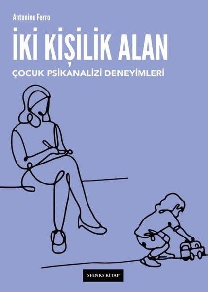 Antonino FerroPsikoloji Kitaplarıİki Kişilik Alan: Çocuk Psikanalizi Deneyimleri
