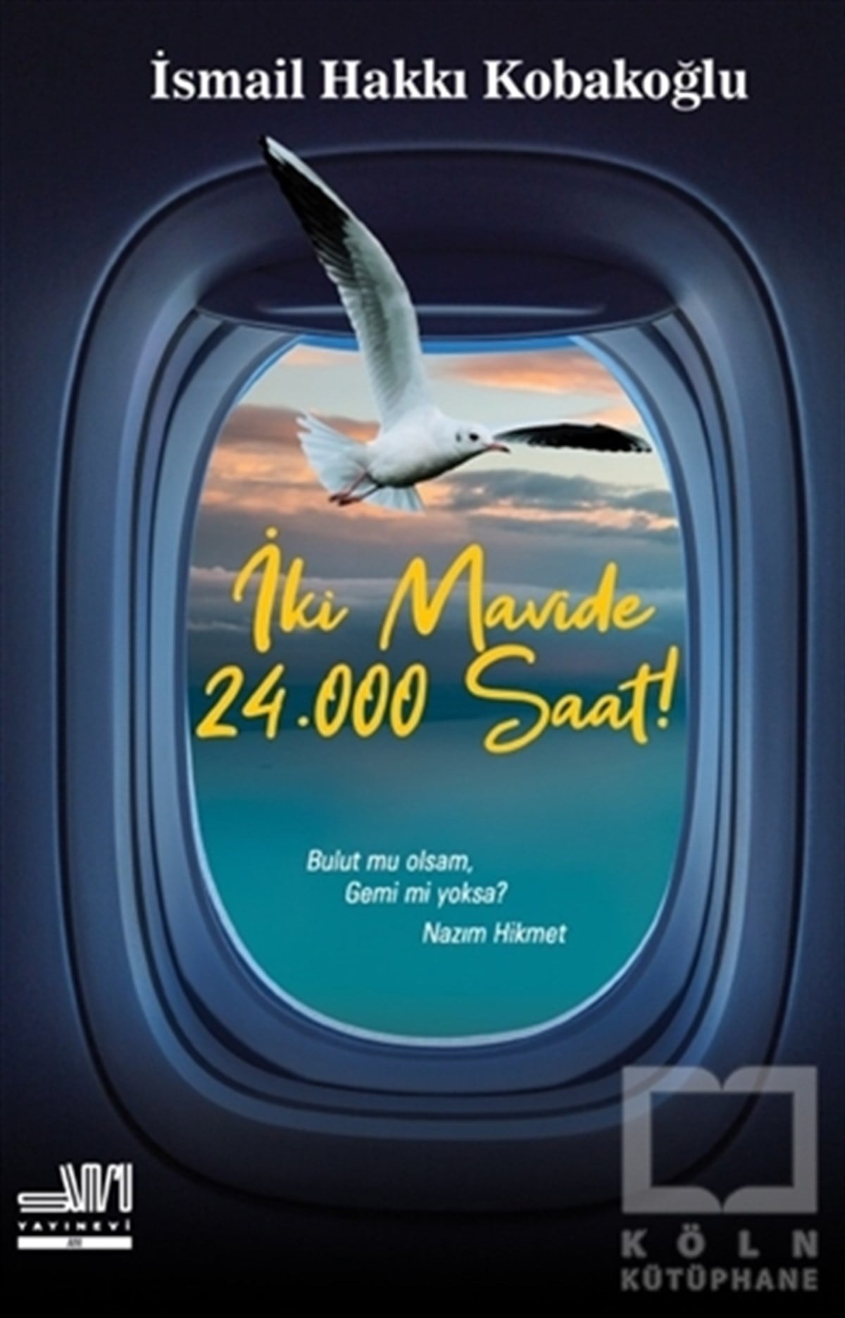 İsmail Hakkı KobakoğluAnı & Mektup & Günlük Kitaplarıİki Mavide  24.000 Saat