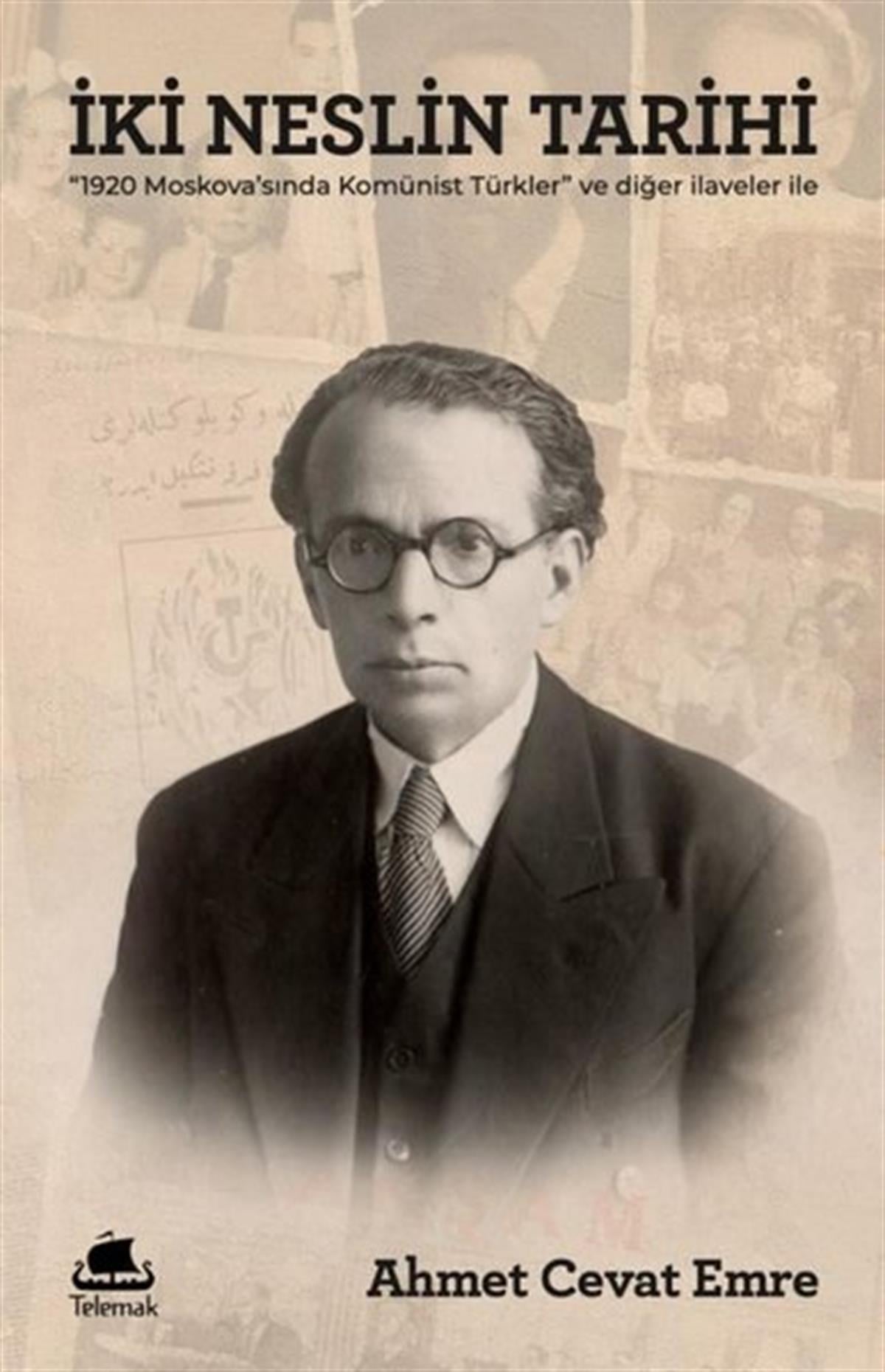 Ahmet Cevat EmreDünya Tarihiİki Neslin Tarihi - 1920 Moskovası'nda Komünist Türkler ve Diğer İlaveler İle