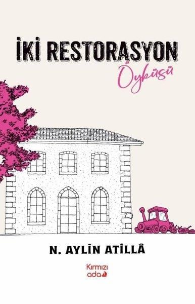 N. Aylin AtillaDeneme Kitaplarıİki Restorasyon Öyküsü