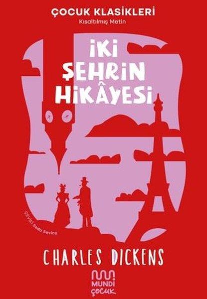 Charles DickensKlasik Çocuk Kitaplarıİki Şehrin Hikayesi - Kısaltılmış Metin - Çocuk Klasikleri