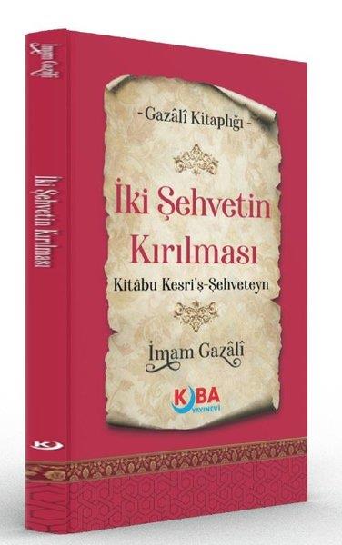 İmam GazaliTasavvuf Kitaplarıİki Şehvetin Kırılması Kitabu Kesri'ş Şehveteyn - Gazali Kitaplığı