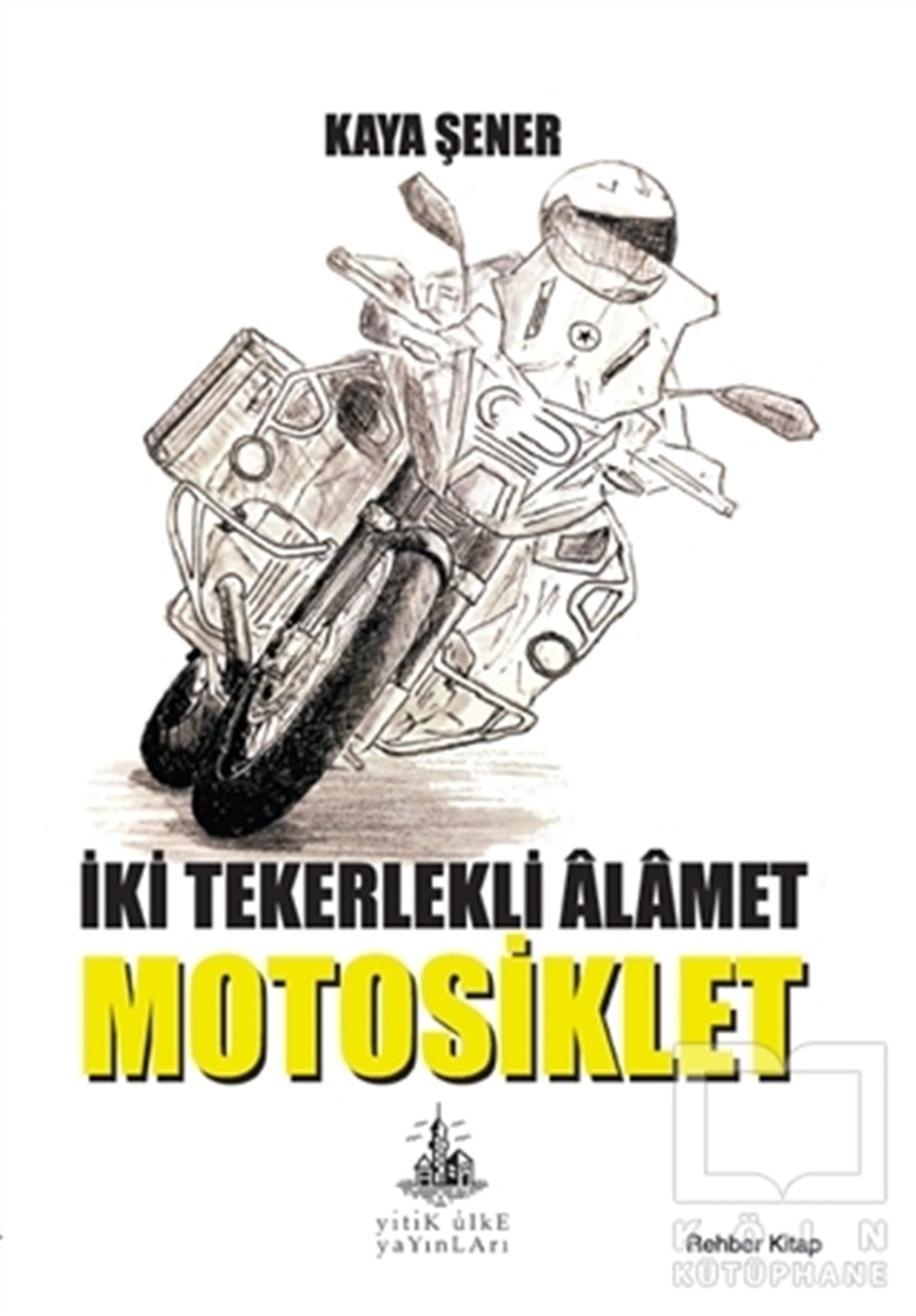 Kaya ŞenerBaşvuru Kitaplarıİki Tekerlekli Alamet Motosiklet