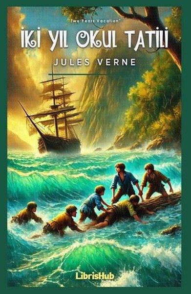 Jules VerneKlasik Çocuk Kitaplarıİki Yıl Okul Tatili