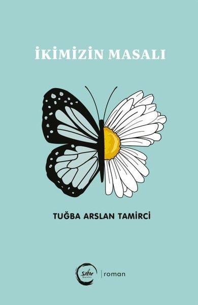 Tuğba Arslan TamirciTürkiye Romanİkimizin Masalı