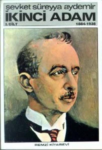 Şevket Süreyya AydemirDevlet Adamlarıİkinci Adam Cilt: 1 1884-1938