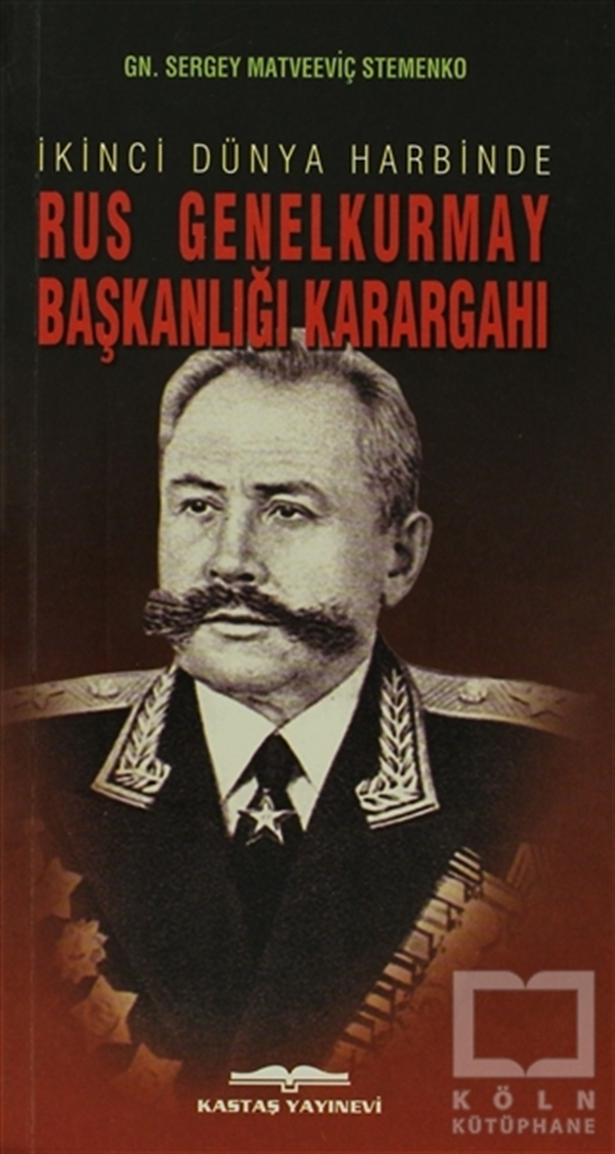 Sergey Matveeviç StemenkoYakın Tarihİkinci Dünya Harbinde Rus Genelkurmay Başkanlığı Karargahı
