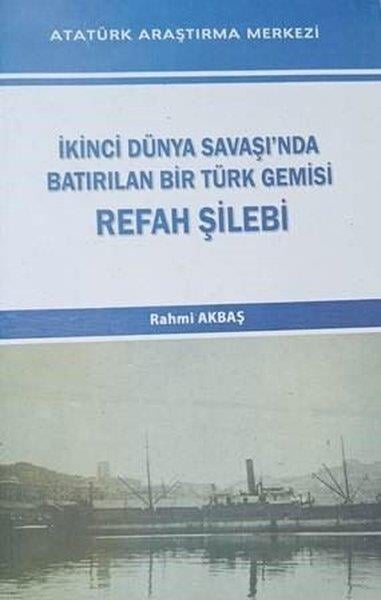 Rahmi AkbaşDünya Tarihiİkinci Dünya Savaşında Bastırılan Bir Türk Gemisi Refah Şilebi