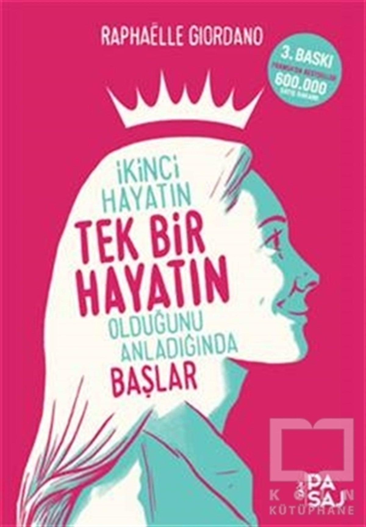 Raphaelle GiordanoRomanİkinci Hayatın Tek Bir Hayatın Olduğunu Anladığında Başlar
