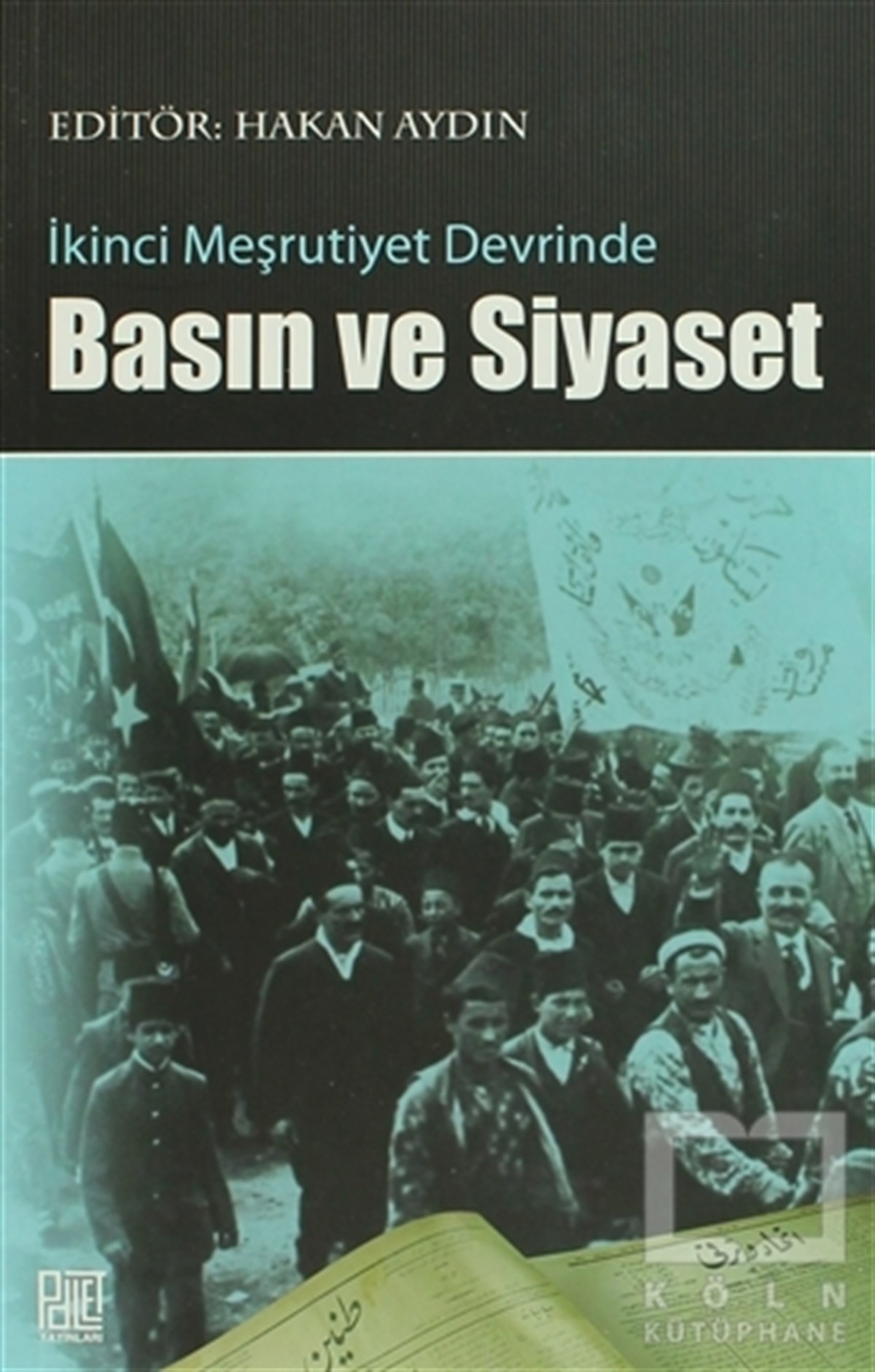 KolektifYakın Tarihİkinci Meşrutiyet Devrinde Basın ve Siyaset