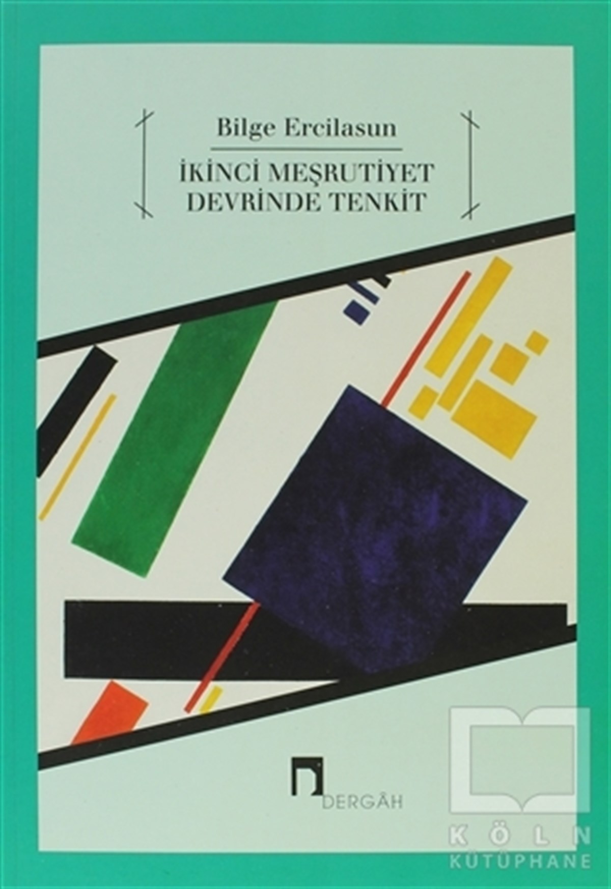 Bilge ErcilasunAraştırma-İnceleme-Referansİkinci Meşrutiyet Devrinde Tenkit