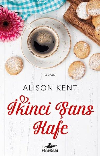Alison KentPsikoloji Kitaplarıİkinci Şans Kafe