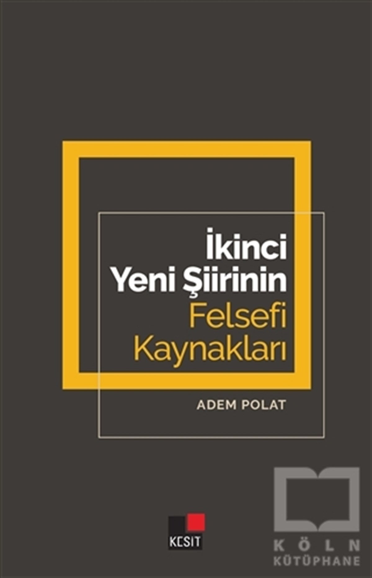 Adem PolatAraştırma-İnceleme-Referansİkinci Yeni Şiirinin Felsefi Kaynakları