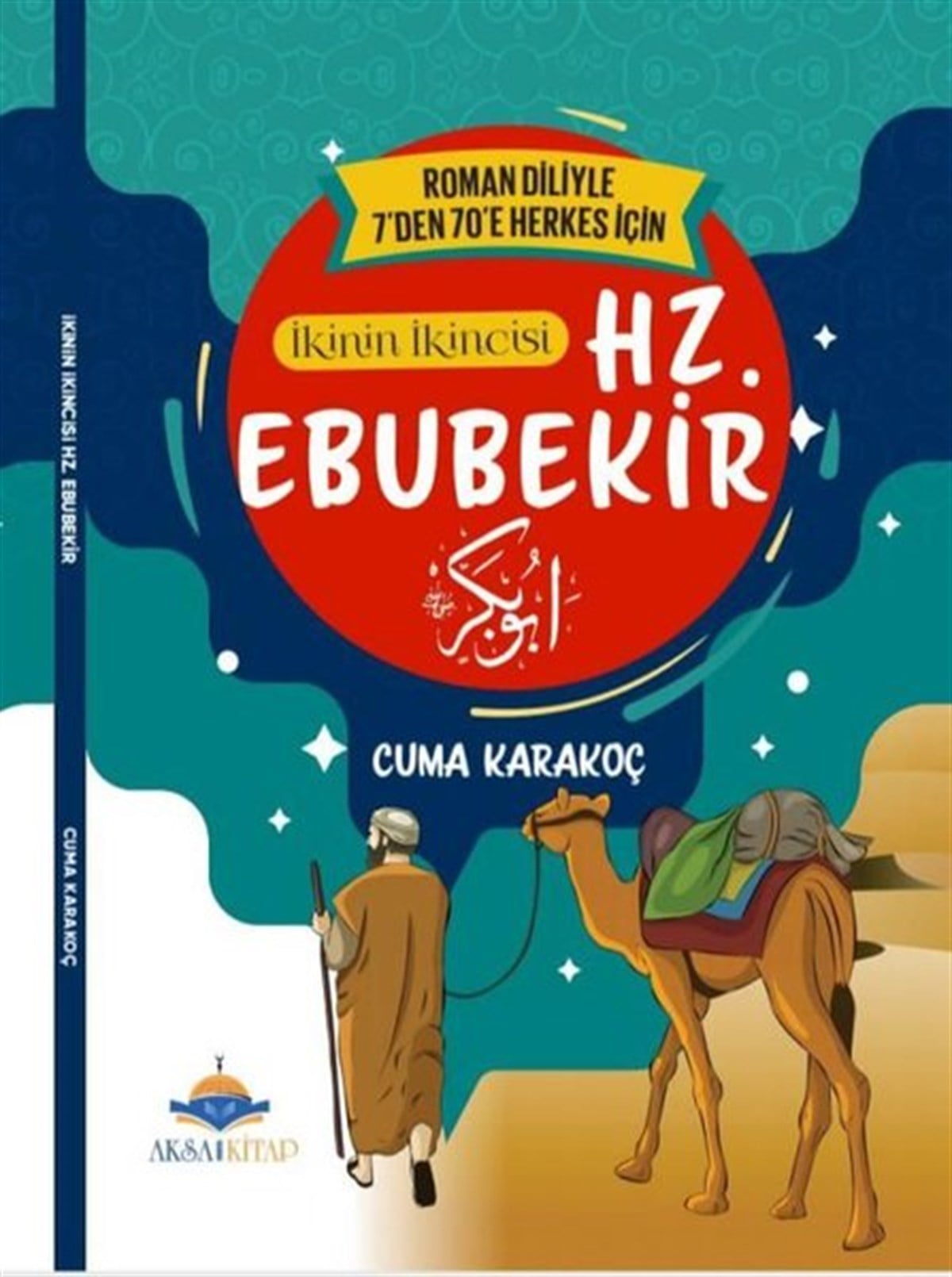 Cuma KarakoçTürkiye Romanİkinin İkincisi Hz. Ebubekir - Roman Diliyle 7'den 70'e Herkes İçin