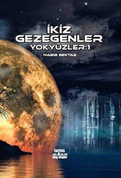 Habib BektaşBilimkurgu Kitaplarıİkiz Gezegenler - Yokyüzler 1