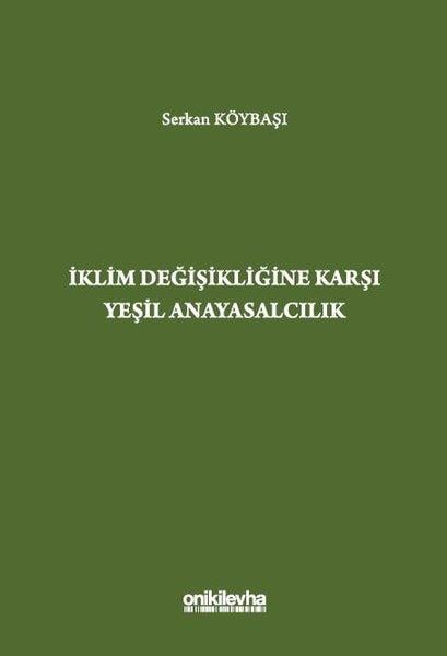 Serkan KöybaşıHukuk Üzerine Kitaplarİklim Değişikliğine Karşı Yeşil Anayasalcılık