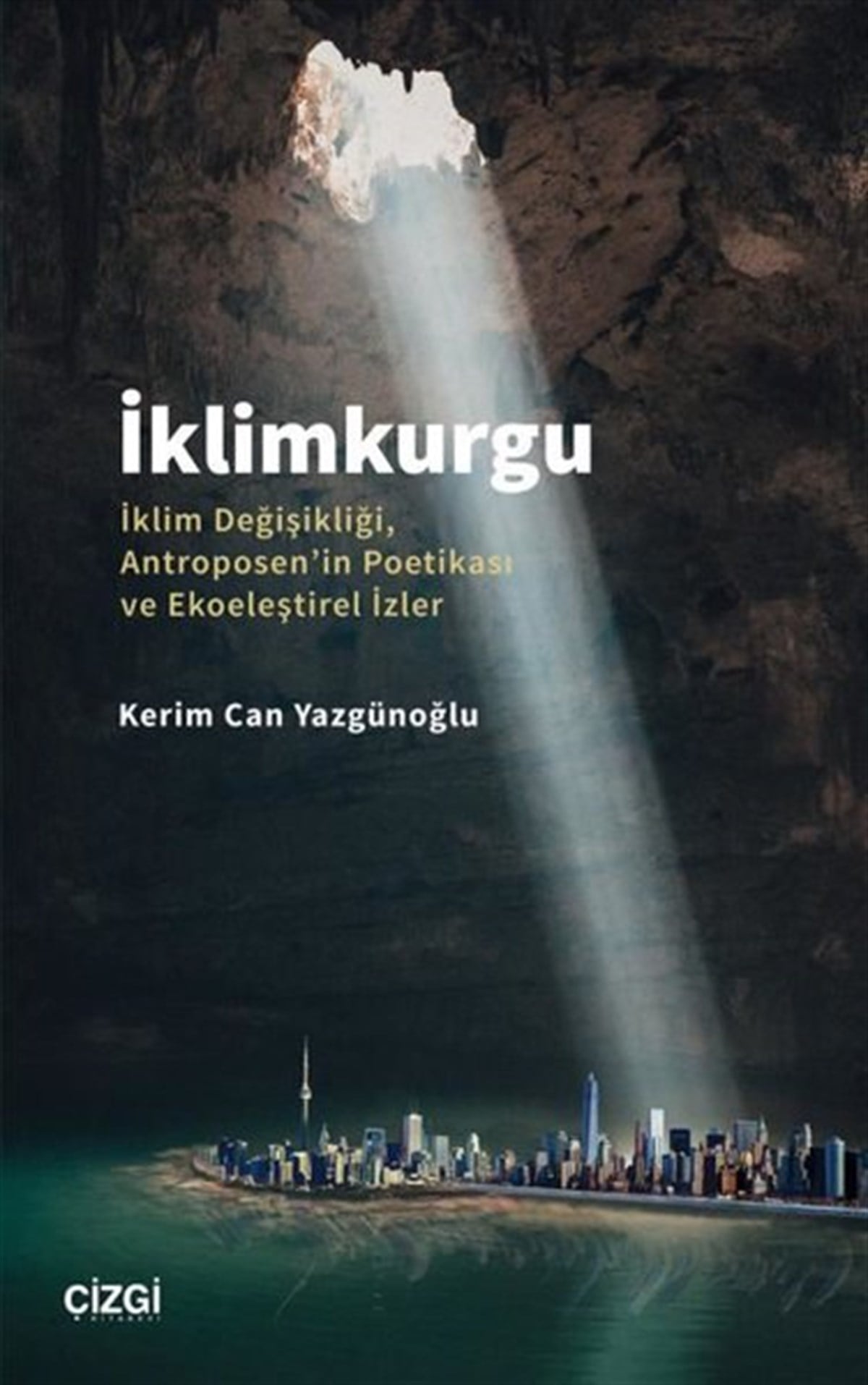 Kerim Can YazgünoğluÇevre Mühendisliğiİklimkurgu: İklim Değişikliği Antroposen'in Poetikası ve Ekoeleştirel İzler
