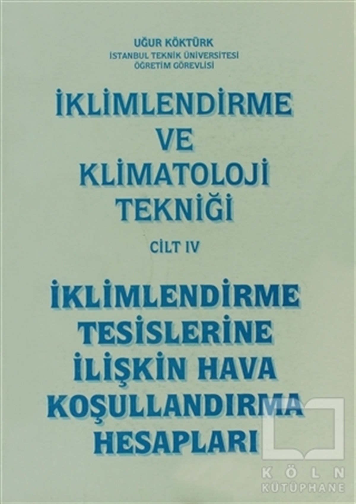 Uğur KöktürkAkademikİklimlendirme ve Klimatoloji Tekniği Cilt: 4 - İklimlendirme Tesislerine İlişkin Hava Koşullandırma Hesapları