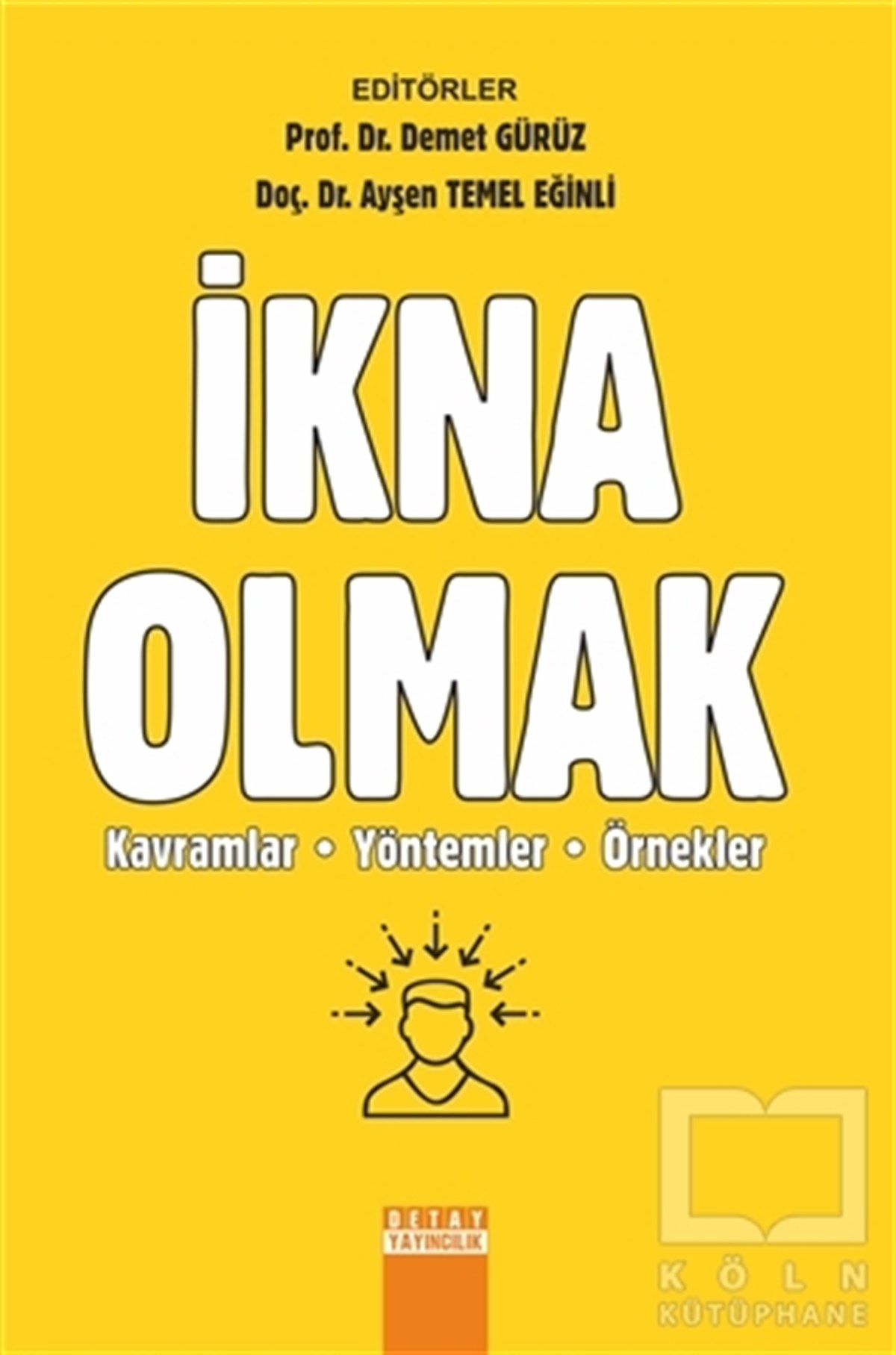 Demet Gürüzİletişim - Medyaİkna Olmak: Kavramlar Yöntemler Örnekler