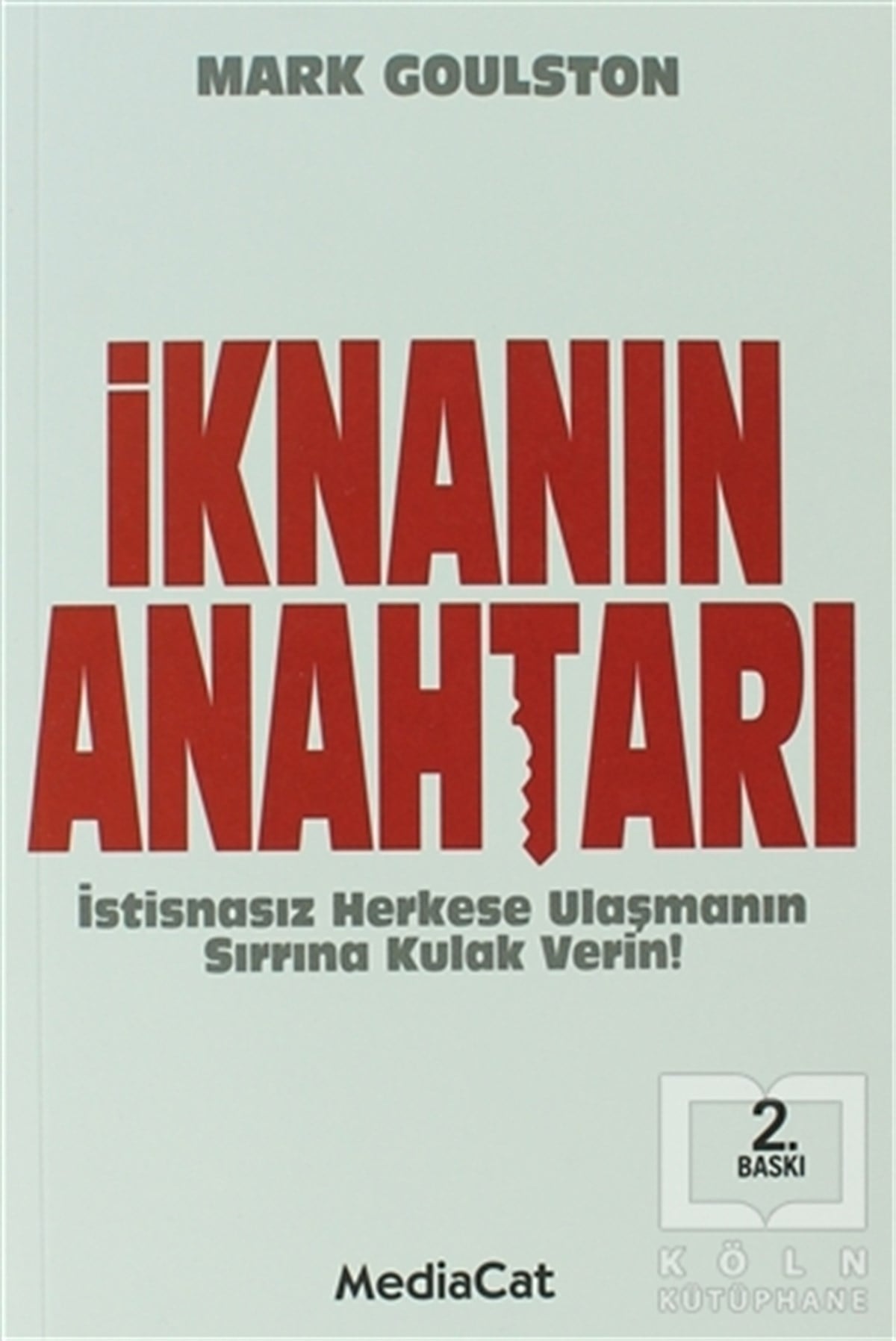 Mark Goulstonİş Dünyasıİknanın Anahtarı