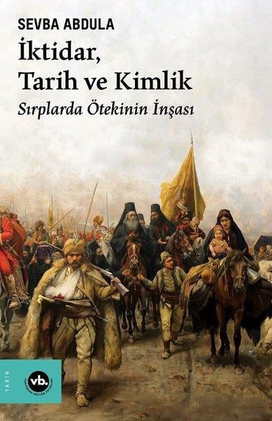 Sevba AbdulaDünya Tarihiİktidar Tarih ve Kimlik - Sırplarda Ötekinin İnşası
