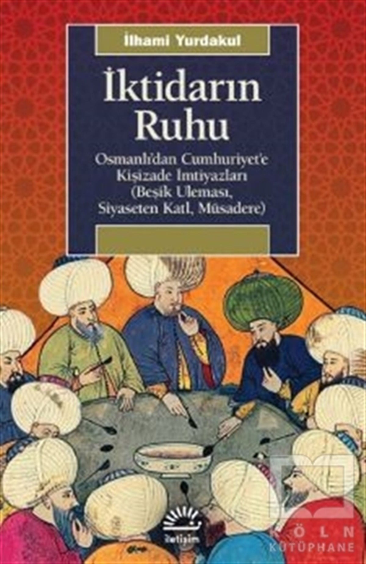 İlhami YurdakulOsmanlı Tarihi Kitaplarıİktidarın Ruhu
