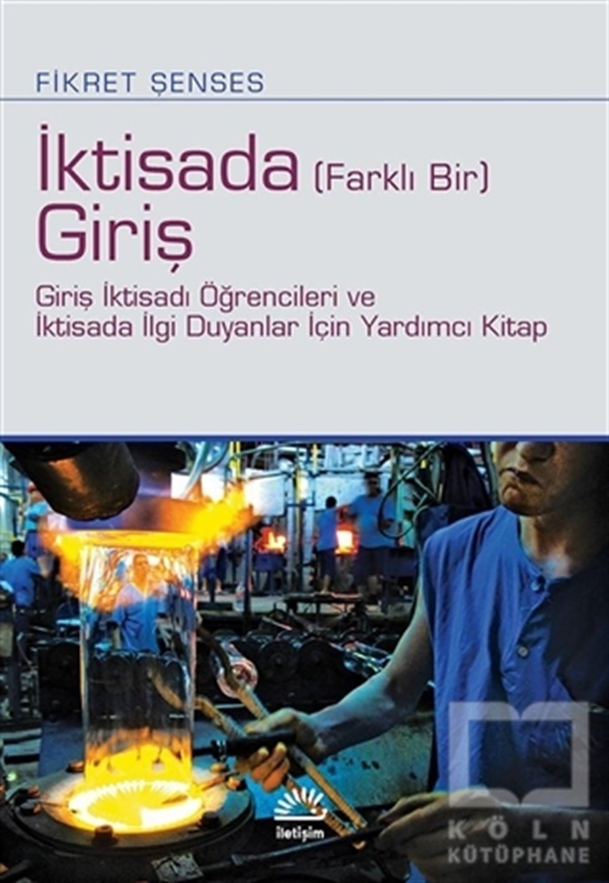 Fikret ŞensesReferans - Kaynak Kitapİktisada (Farklı Bir) Giriş