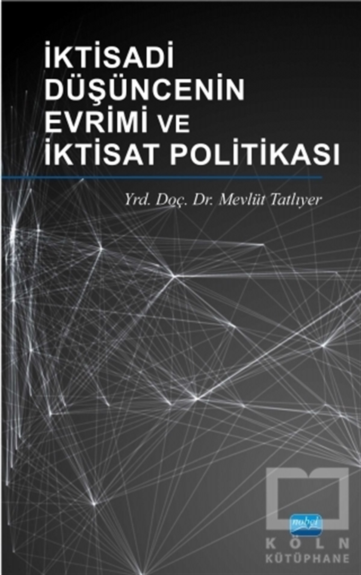 Mevlüt TatlıyerAkademikİktisadi Düşüncenin Evrimi ve İktisat Politikası
