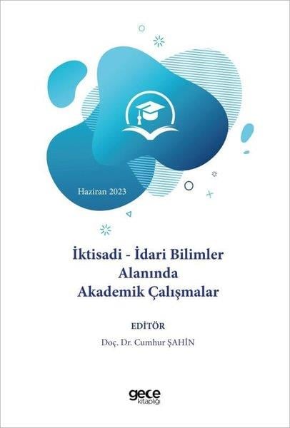 KolektifEğitimİktisadi-İdari Bilimler Alanında Akademik Çalışmalar - Haziran 2023