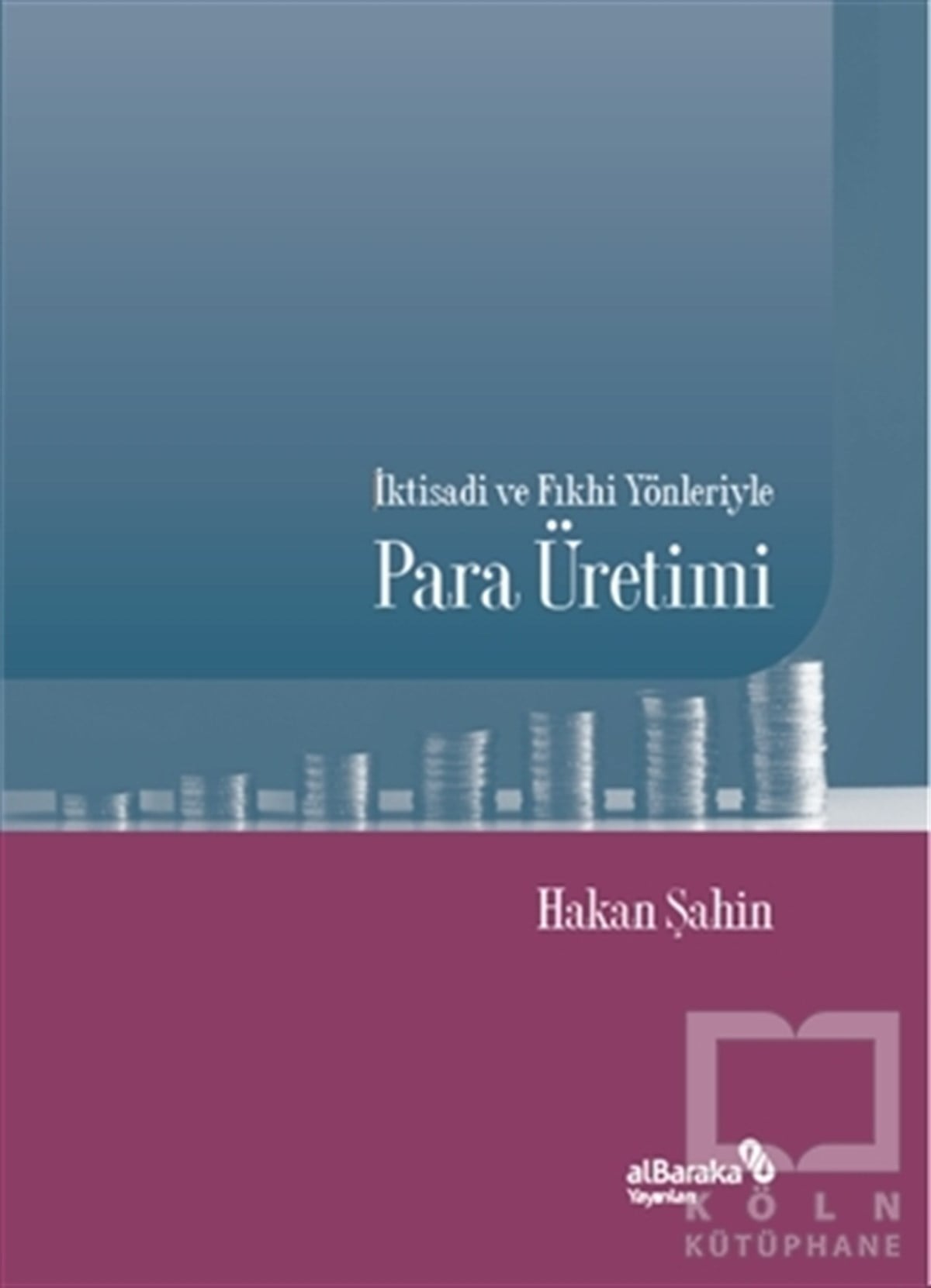 Hakan ŞahinDiğerİktisadi ve Fıkhi Yönleriyle Para Üretimi