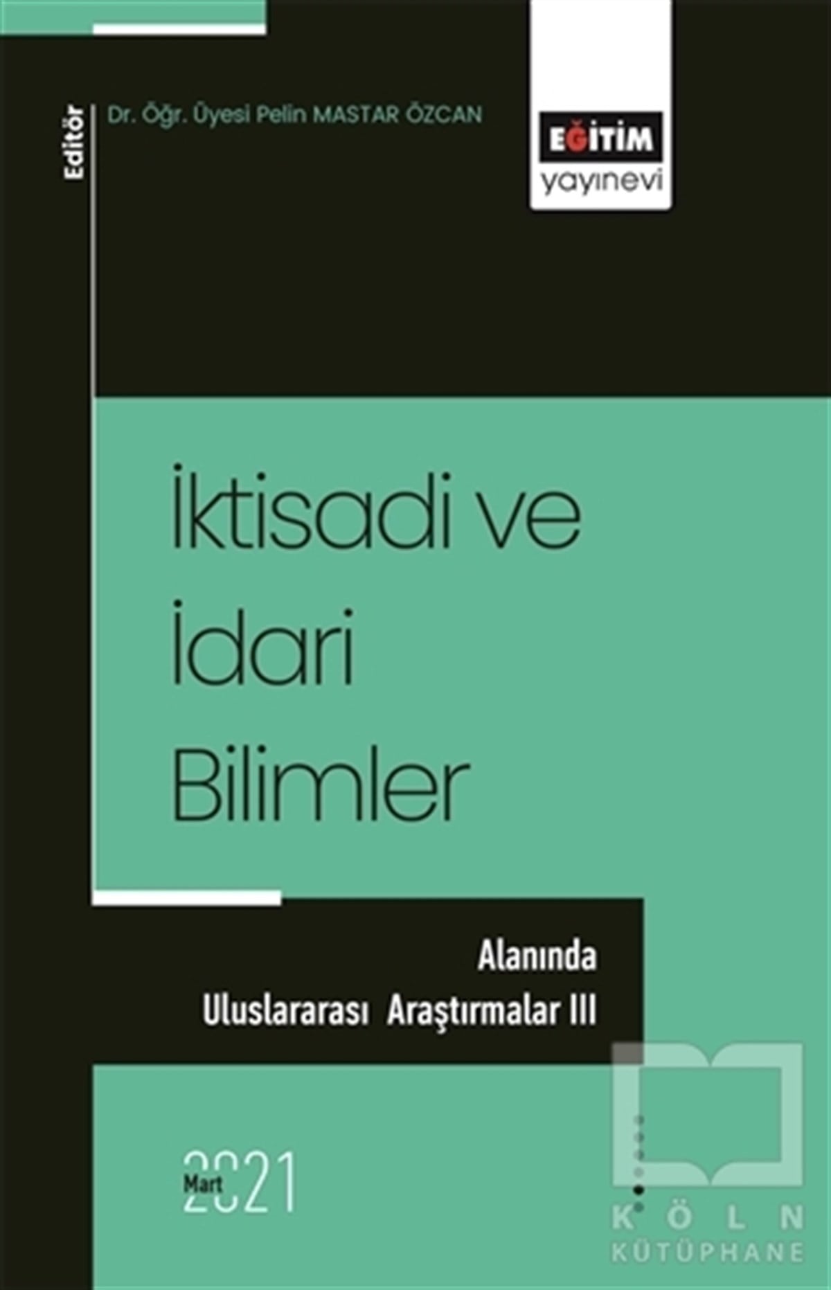 Pelin Mastar Özcanİşletme, Muhasebe, Maliye Kitaplarıİktisadi ve İdari Bilimler Alanında Uluslararası Araştırmalar 3