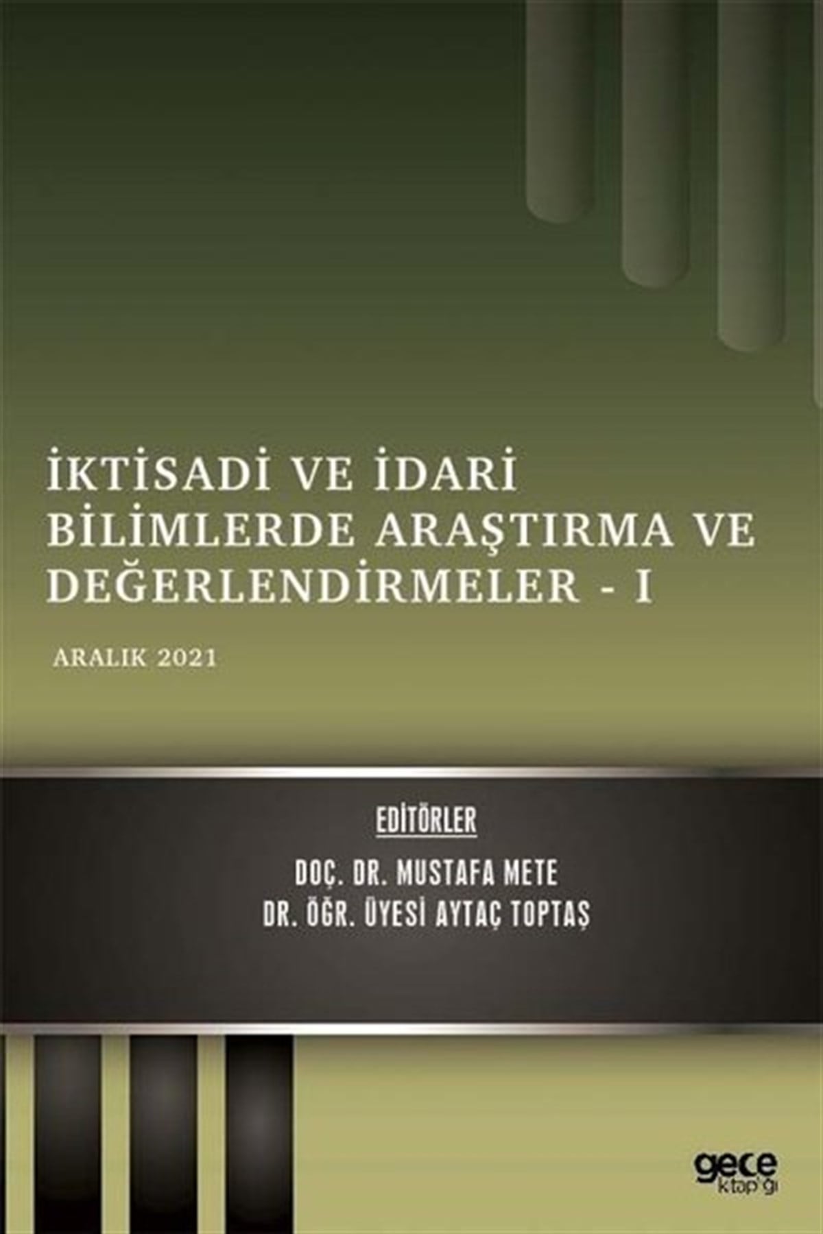 KolektifIktisat/Ekonomiİktisadi ve İdari Bilimlerde Araştırma ve Değerlendirmeler 1 - Aralık 2021
