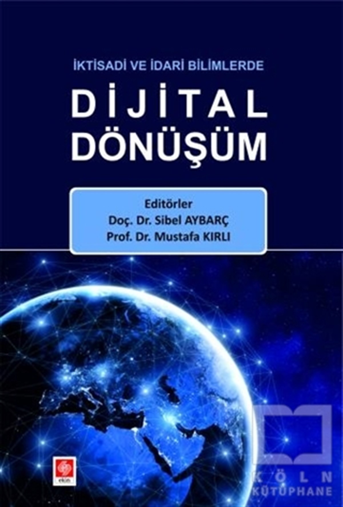 Mustafa KırlıAraştırma & İnceleme & Kuram Kitaplarıİktisadi ve İdari Bilimlerde Dijital Dönüşüm