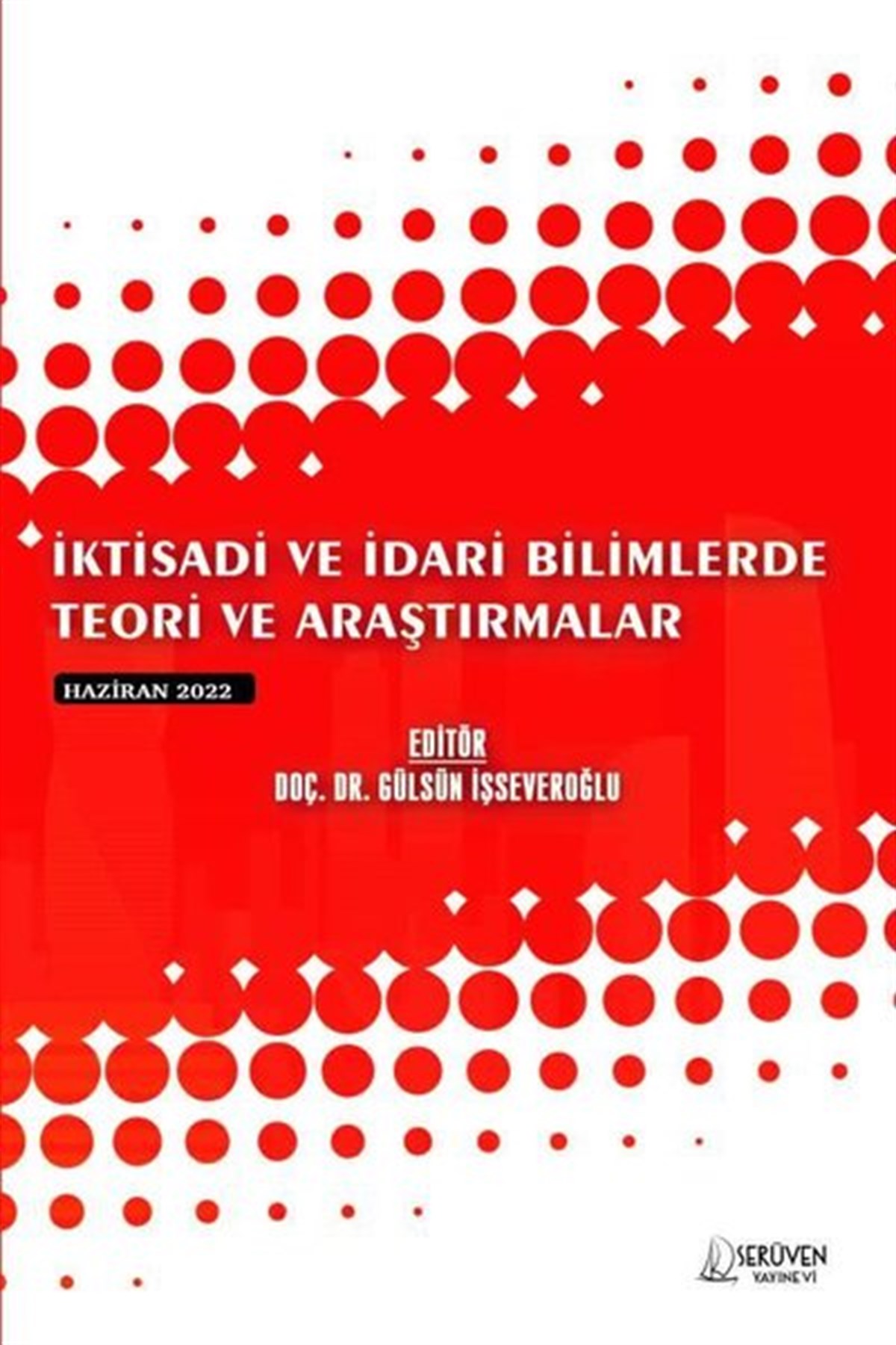 KolektifIktisat/Ekonomiİktisadi ve İdari Bilimlerde Teori ve Araştırmalar - Haziran 2022