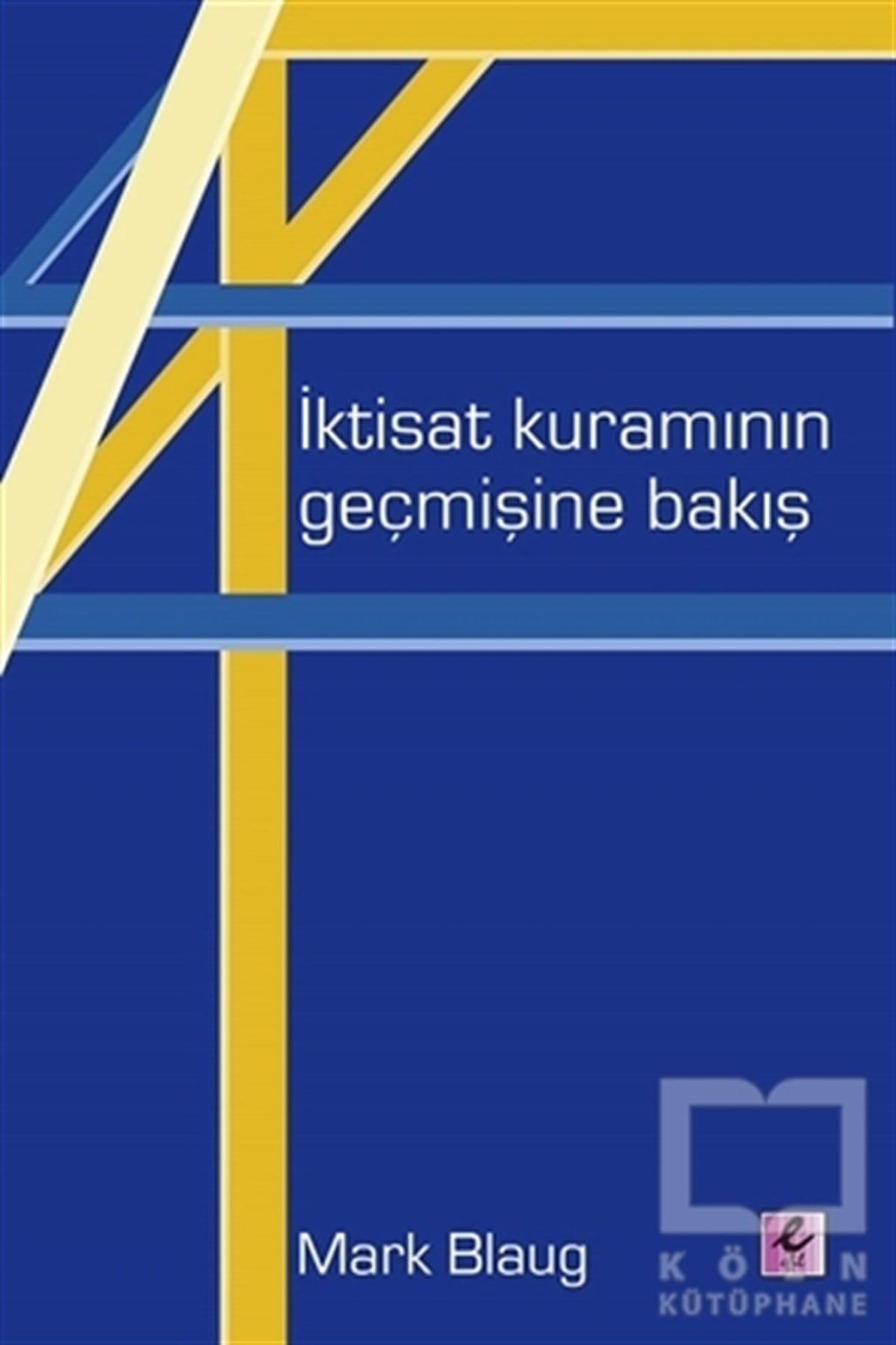 Mark BlaugAraştırma-İnceleme-Kuramİktisat Kuramının Geçmişine Bakış