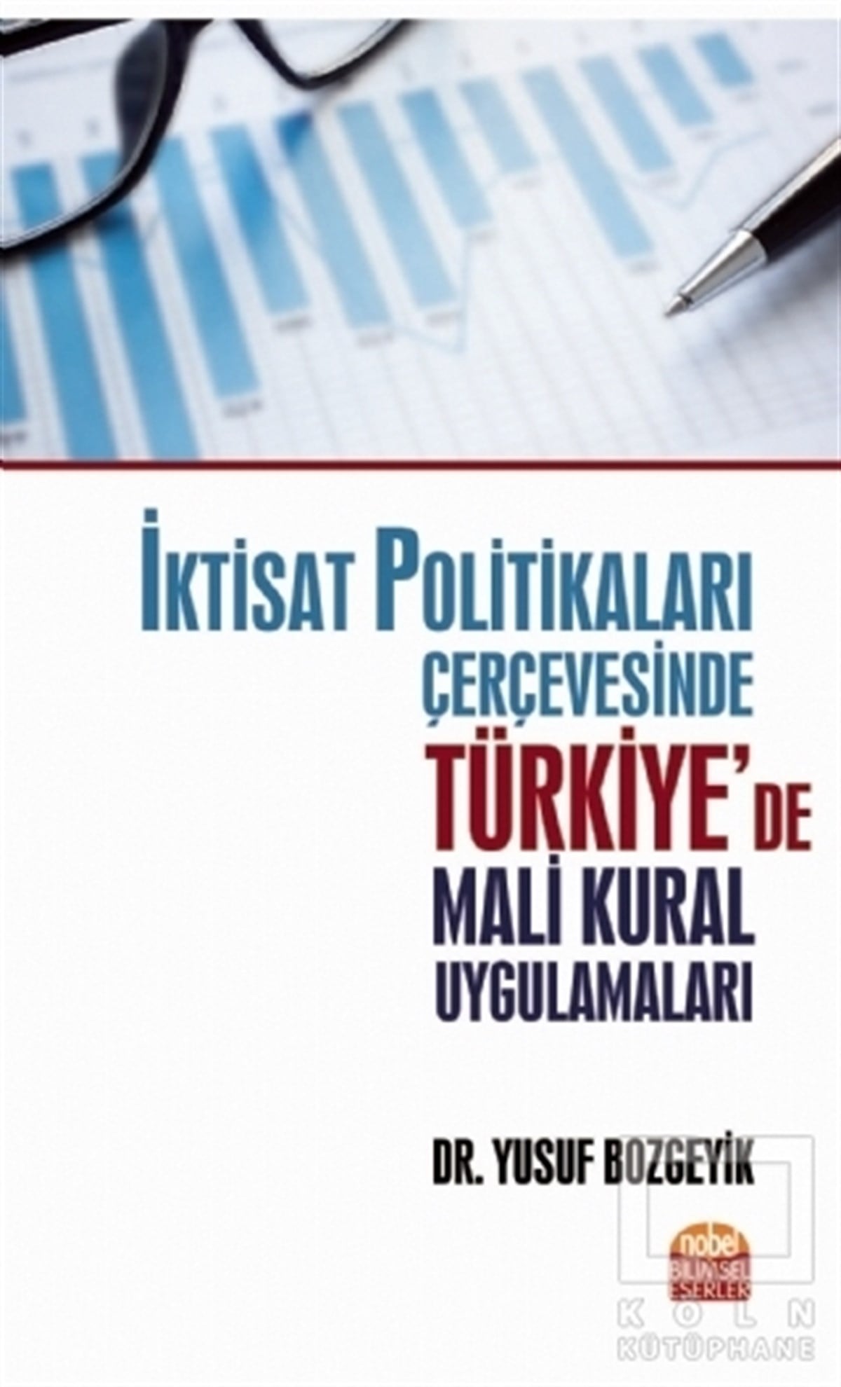 Yusuf Bozgeyikİşletme, Muhasebe, Maliye Kitaplarıİktisat Politikaları Çerçevesinde Türkiye’de Mali Kural Uygulamaları