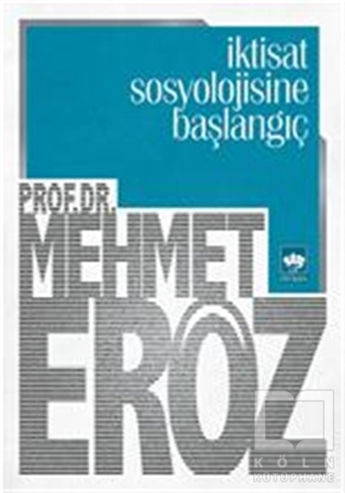 Mehmet ErözGenel Sosyolojiİktisat Sosyolojisine Başlangıç
