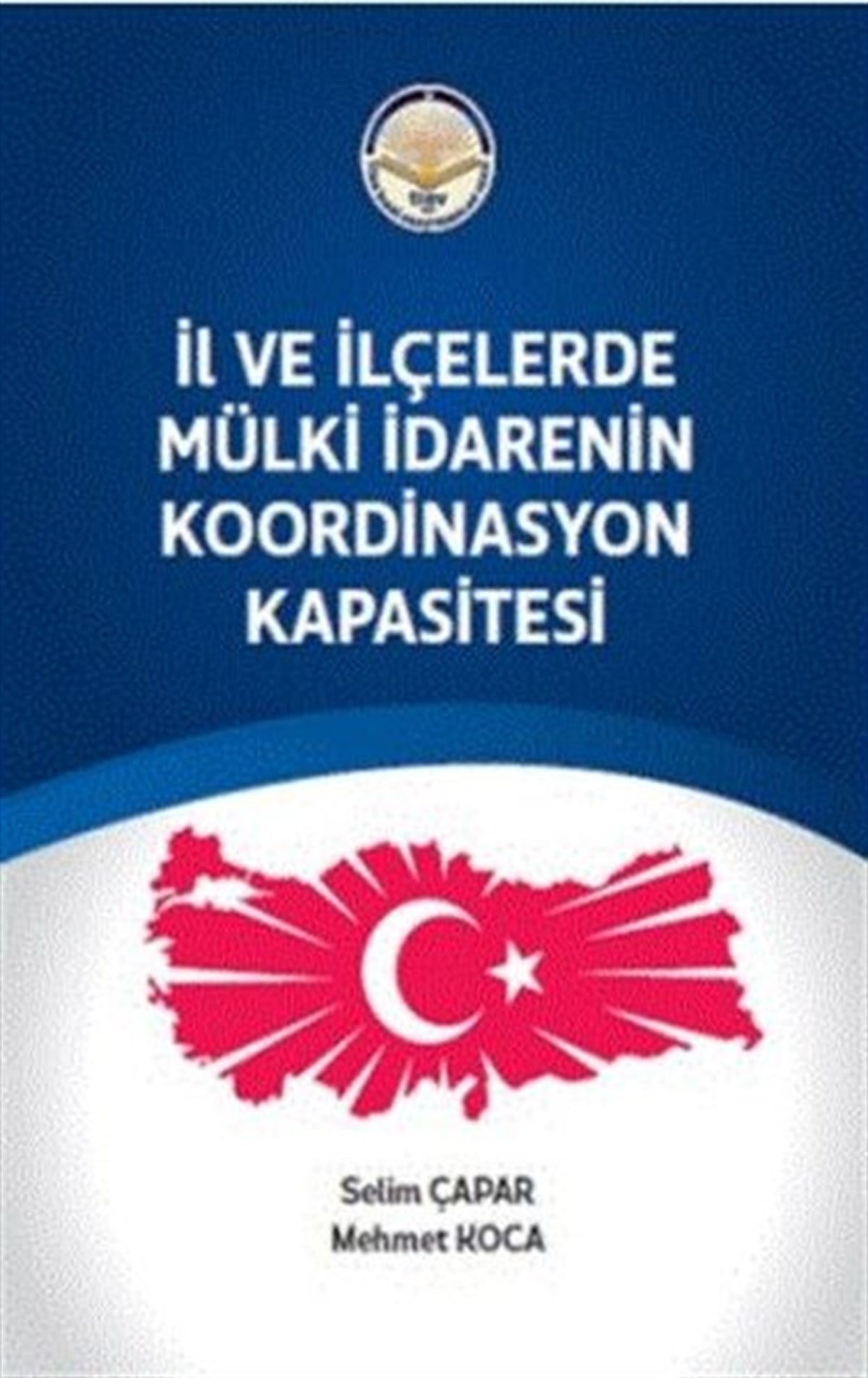 Mehmet KocaYönetim / İş Geliştirme / Kaliteİl ve ilçelerde Mülki İdarenin Koordinasyon Kapasitesi