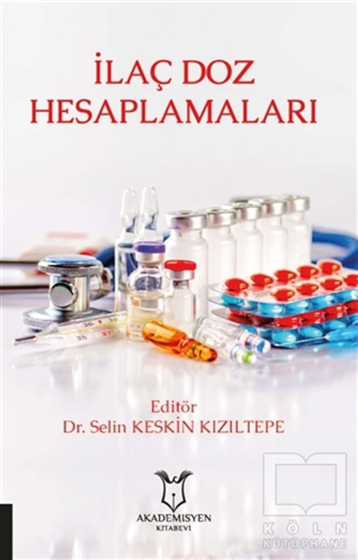 Selin Keskin KızıltepeBaşvuru Kitaplarıİlaç Doz Hesaplamaları