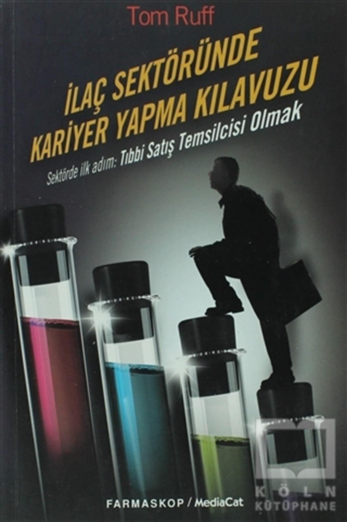 Tom Ruffİş Dünyasıİlaç Sektöründe Kariyer Yapma Klavuzu