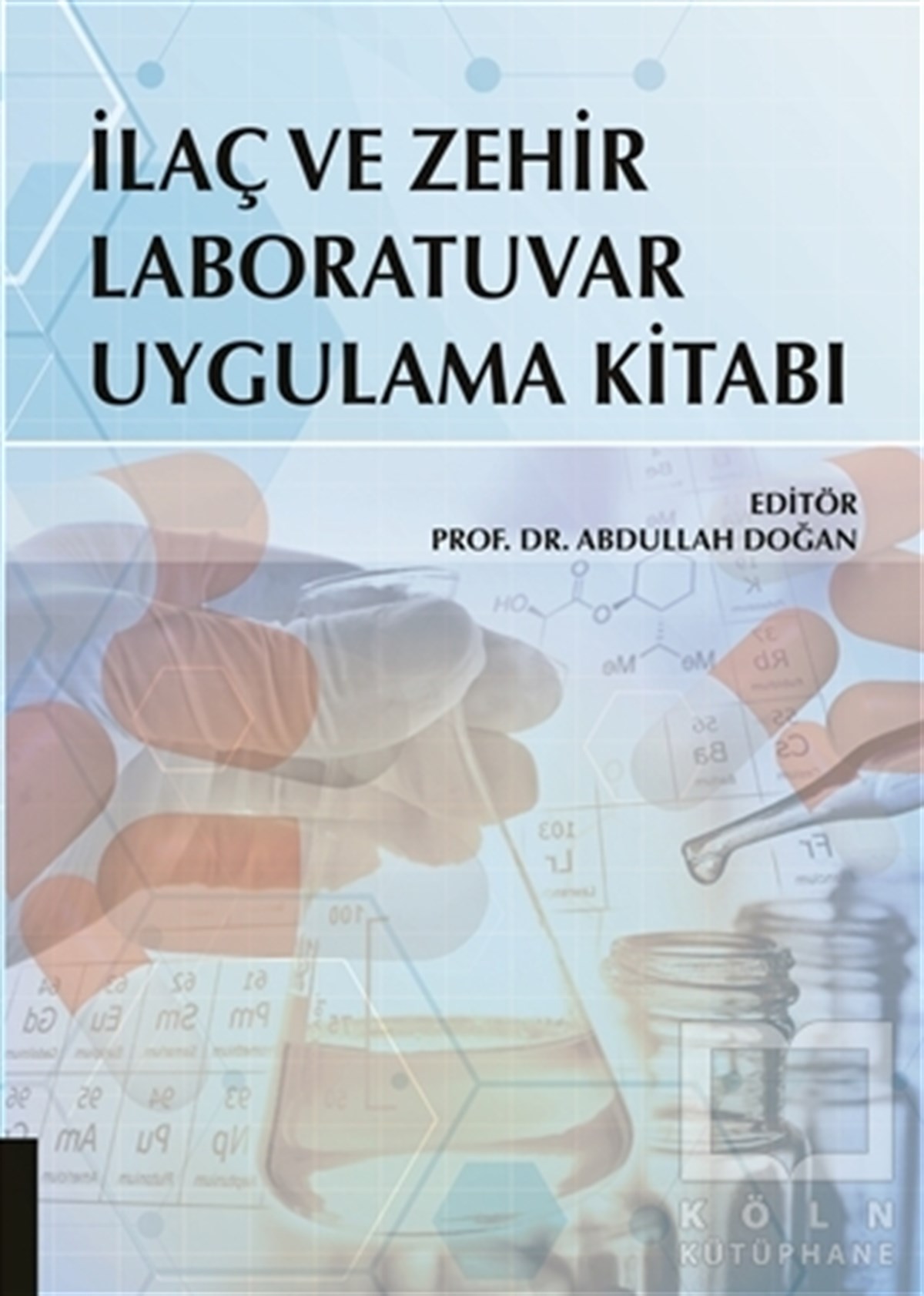 Abdullah DoğanDiğerİlaç ve Zehir Laboratuvar Uygulama Kitabı