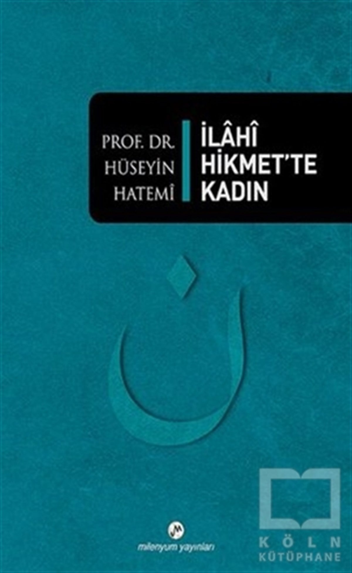 Hüseyin HatemiDiğerİlahi Hikmet’te Kadın