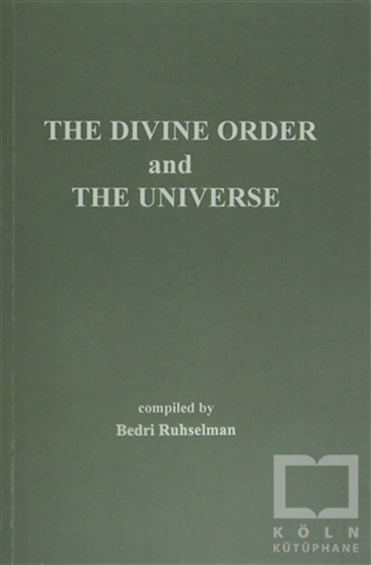 Bedri RuhselmanYabancı Dilde Kitaplarİlahi Nizam ve Kainat (İngilizcesi) In The Divine Order and The Universe