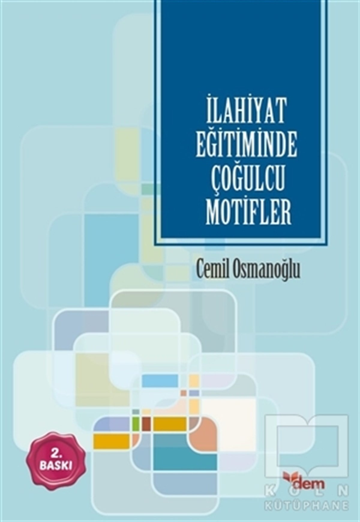 Cemil OsmanoğluDiğerİlahiyat Eğitiminde Çoğulcu Motifler
