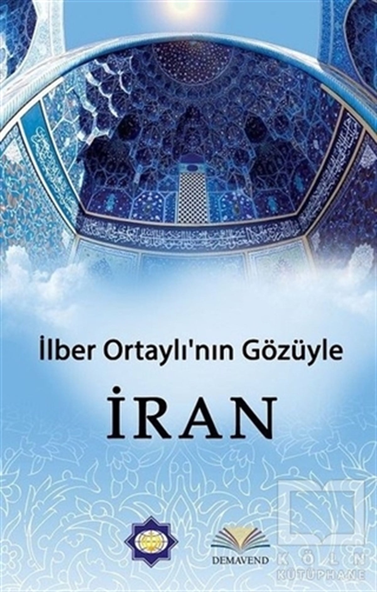 İlber OrtaylıÜlke Rehberleriİlber Ortaylı'nın Gözünden İran