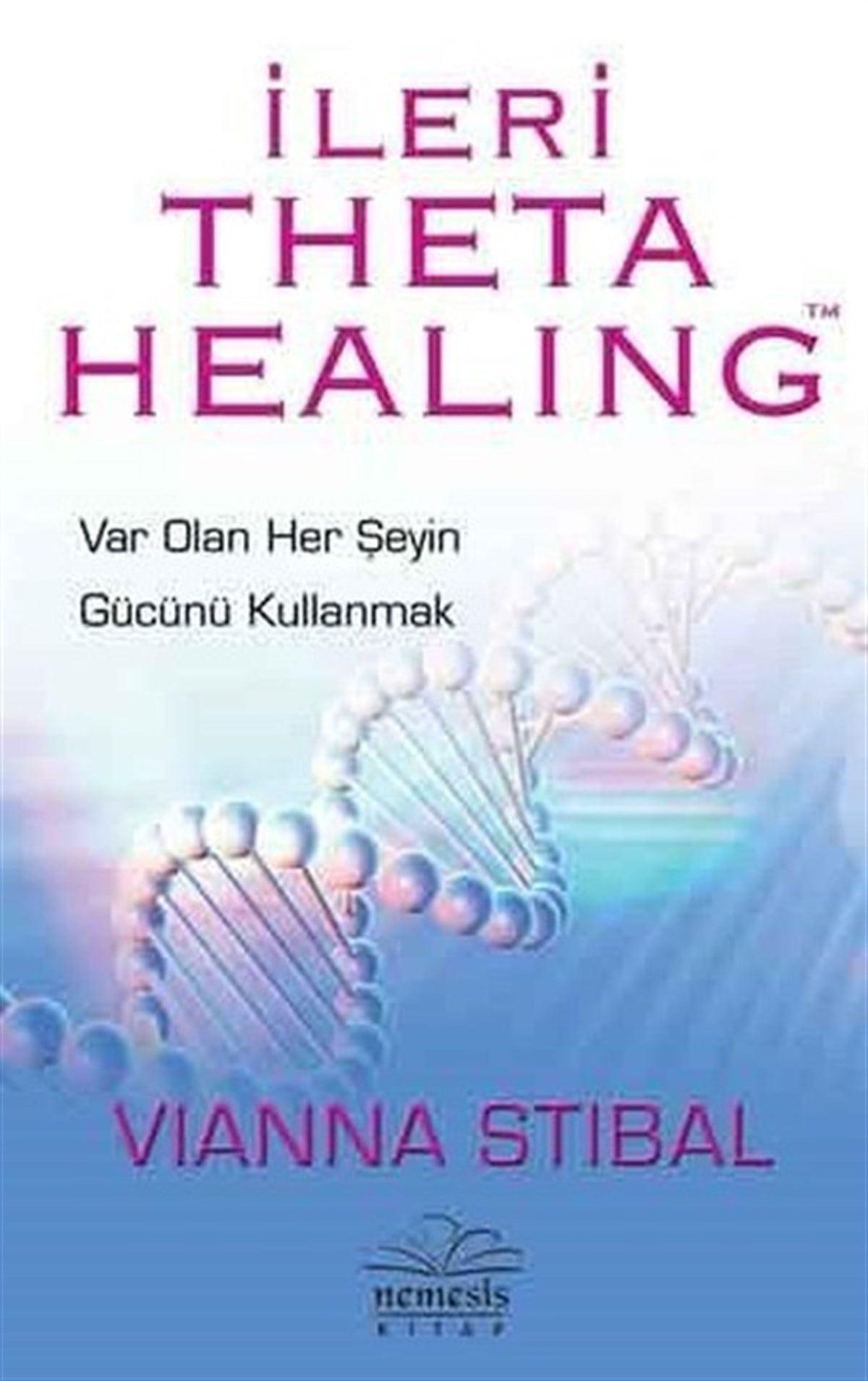 Vianna StibalKişisel Gelişim Kitaplarıİleri Theta Healing